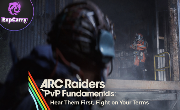 ARC Raiders PvP Fundamentals: Hear Them First, Fight on Your Terms