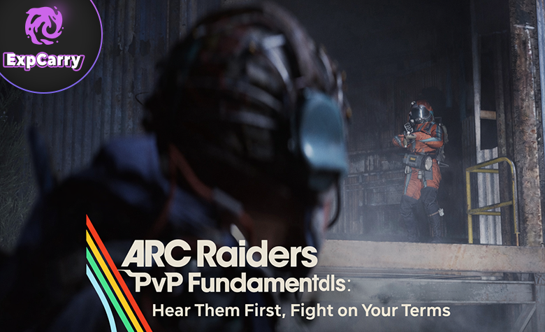 ARC Raiders PvP Fundamentals: Hear Them First, Fight on Your Terms ARC Raiders PvP Fundamentals: Hear Them First, Fight on Your Terms