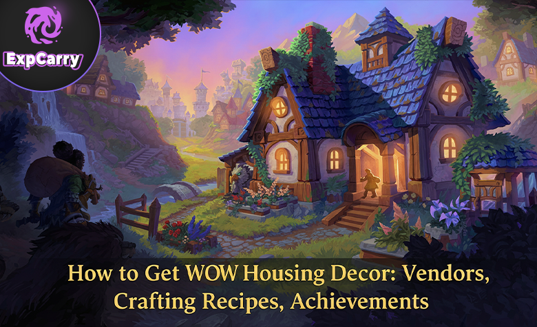 How to Get WoW Housing Decor: Vendors, Crafting Recipes, Achievements