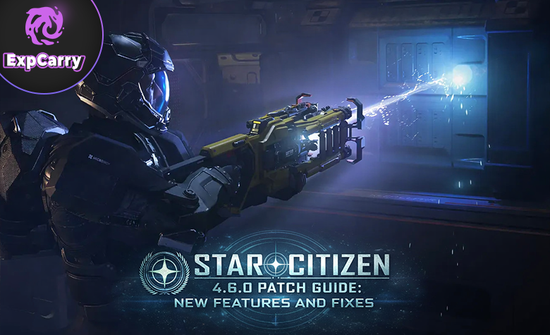 Star Citizen Patch 4.6.0 Leitfaden: Neue Funktionen und Fehlerbehebungen