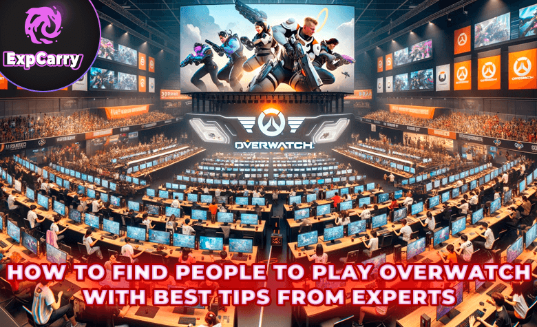 How to Find People to Play Overwatch With - Best Tips from Experts