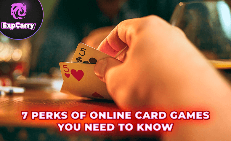 7 Perks of Online Card Games You Need to Know