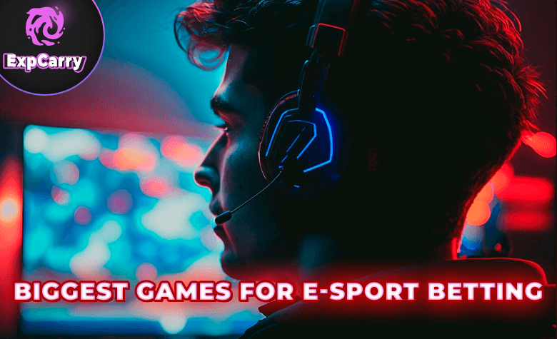 Biggest Games For E-sport Betting 