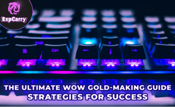 The Ultimate WoW Gold-Making Guide: Strategies for Success