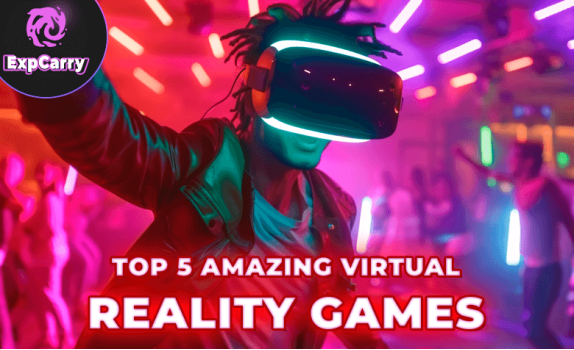 Top 5 Amazing Virtual Reality Games