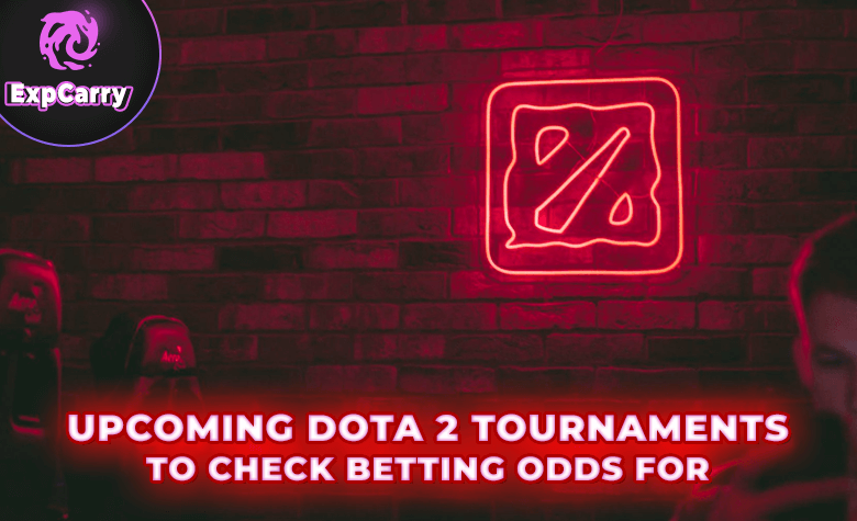 Upcoming Dota 2 Tournaments to Check Betting Odds For