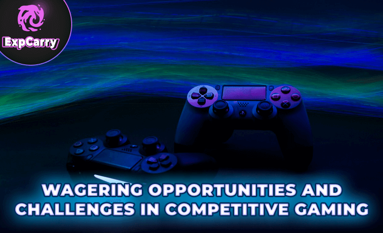 Wagering Opportunities and Challenges in Competitive Gaming