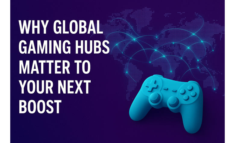 Warum globale Gaming-Hubs für Ihren nächsten Boost wichtig sind Warum globale Gaming-Hubs für Ihren nächsten Boost wichtig sind