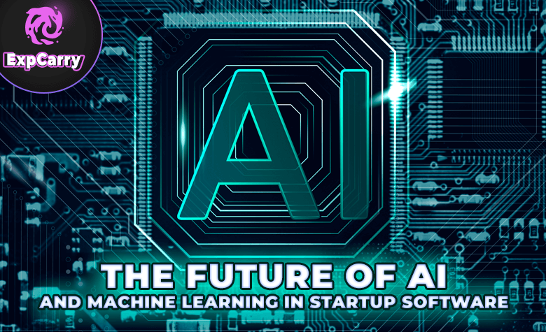 The Future of AI and Machine Learning in Startup Software