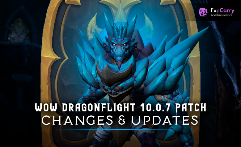 WoW Dragonflight 10.0.7 Patch: New Features and Additions