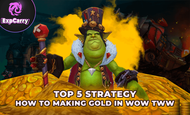 How to Making Gold in WoW War Within - Top 5 Strategy