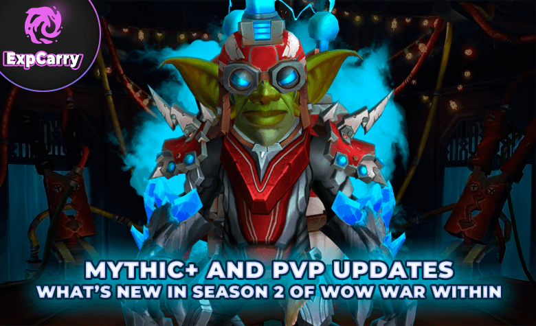 What’s New in Season 2 of WoW War Within? Mythic+ and PvP Updates