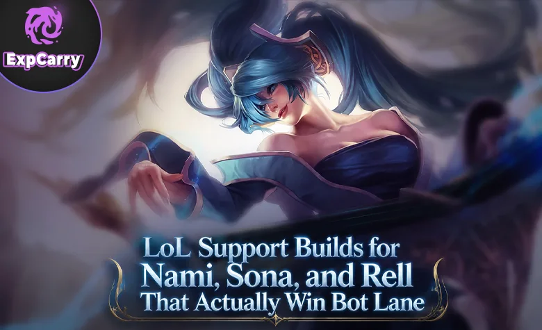 LoL Support Builds for Nami, Sona, and Rell That Actually Win Bot Lane LoL Support Builds for Nami, Sona, and Rell That Actually Win Bot Lane