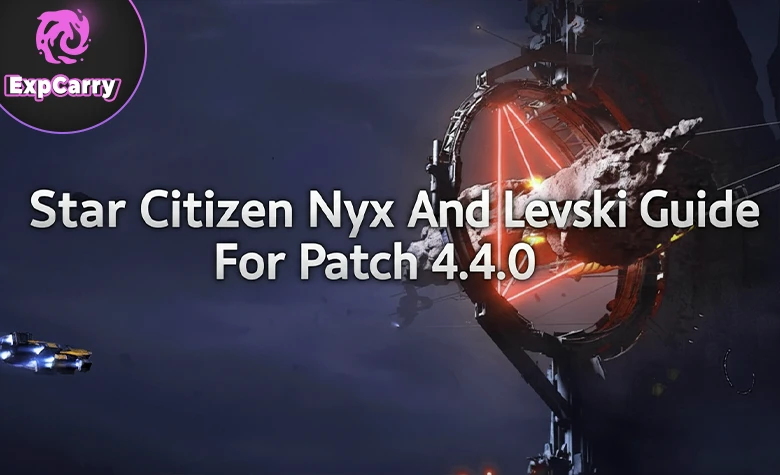 Star Citizen Nyx System Guide 2026: Map, Levski & Keeger Belt