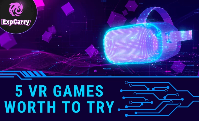 5 VR Games Worth To Try