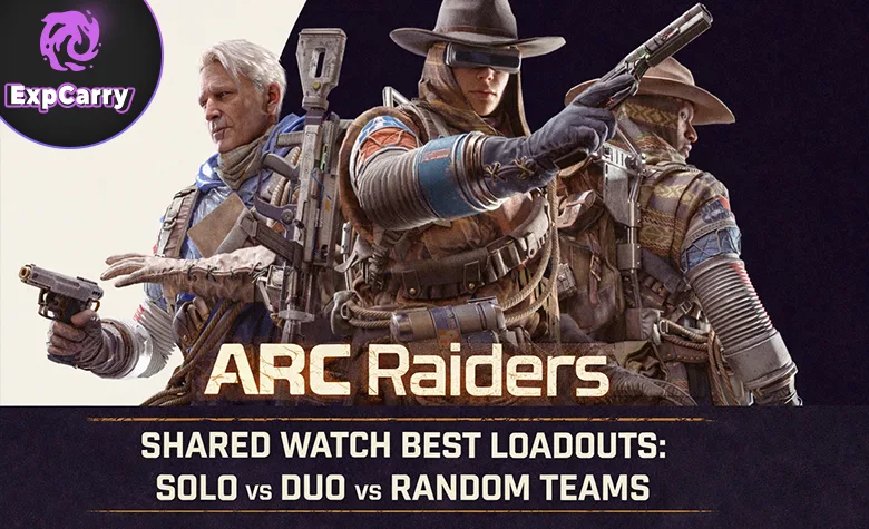 ARC Raiders : meilleurs équipements pour Shared Watch — solo, duo et équipes aléatoires