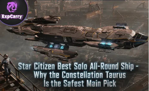 Meilleur vaisseau polyvalent en solo dans Star Citizen : pourquoi le Constellation Taurus est le choix le plus sûr