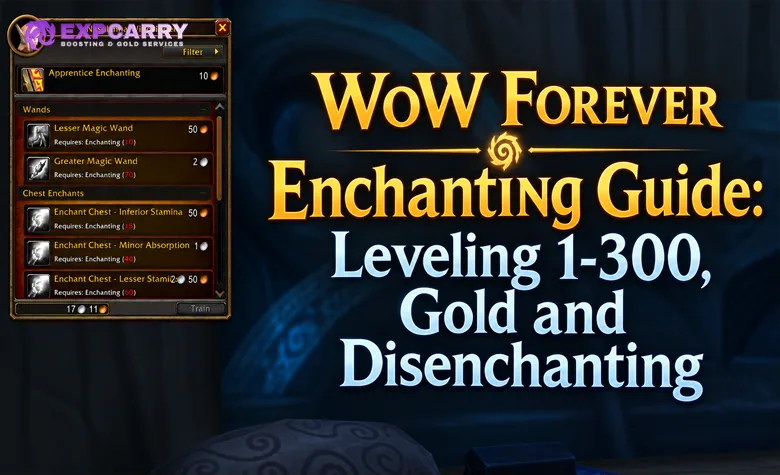 Guide d’enchantement WoW Forever : progression 1-300, or et désenchantement