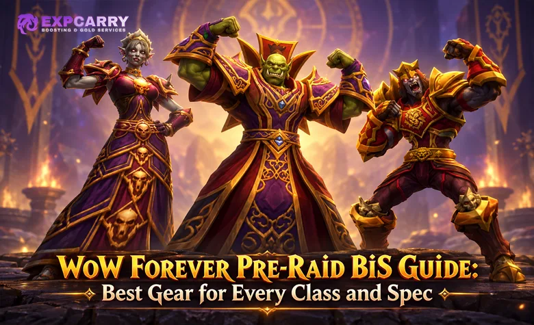 Guide WoW Forever : meilleur équipement pré-raid pour chaque classe et spécialisation