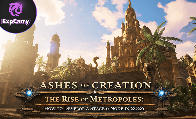 Ashes of Creation The Rise of Metropoles: How to Develop a Stage 6 Node in 2026