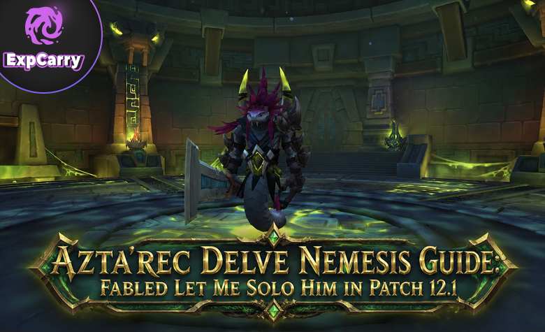 Azta'rec Delve Nemesis Guide: Fabled Let Me Solo Him in Patch 12.1
