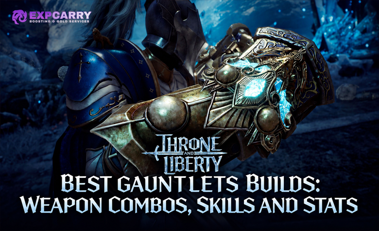 Best Gauntlets Builds in Throne and Liberty: Weapon Combos, Skills and Stats