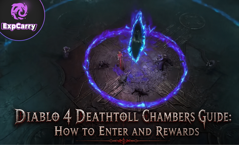 Diablo 4 Deathtoll Chambers Guide: How to Enter and Rewards