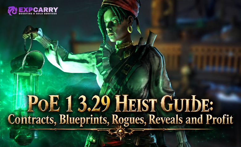PoE 1 3.29 Heist Guide: Contracts, Blueprints, Rogues, Reveals and Profit