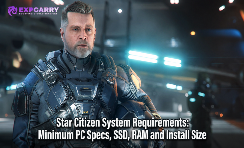 Star Citizen System Requirements: Minimum PC Specs, SSD, RAM and Install Size