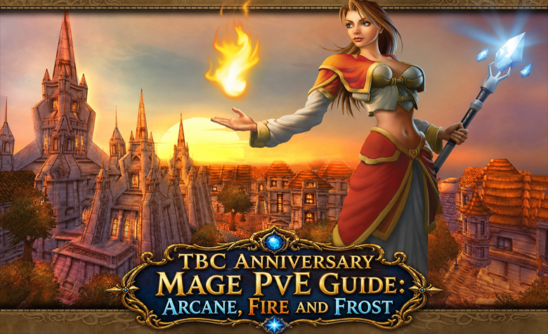 TBC Anniversary Mage PvE Guide: Arcane, Fire and Frost TBC Anniversary Mage PvE Guide: Arcane, Fire and Frost