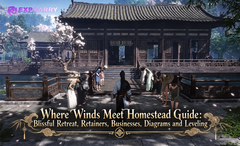 Where Winds Meet Homestead Guide: Blissful Retreat, Retainers, Businesses, Diagrams and Leveling Where Winds Meet Homestead Guide: Blissful Retreat, Retainers, Businesses, Diagrams and Leveling