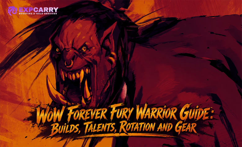WoW Forever Fury Warrior Guide: Builds, Talents, Rotation and Gear