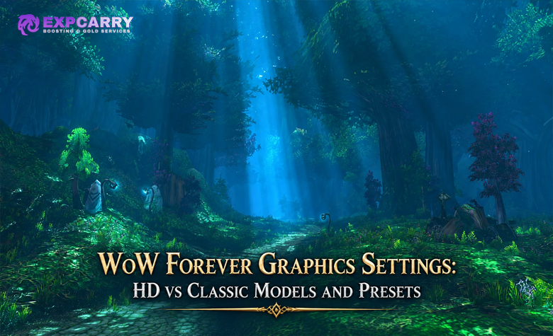 WoW Forever Graphics Settings: HD vs Classic Models and Presets