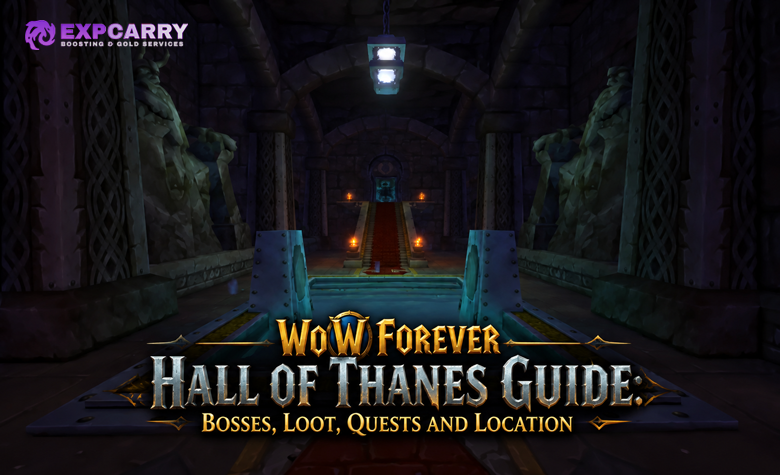 WoW Forever Hall of Thanes Guide: Bosses, Loot, Quests and Location