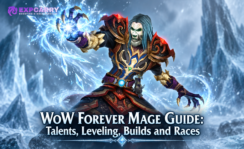 WoW Forever Mage Guide: Talents, Leveling, Builds and Races
