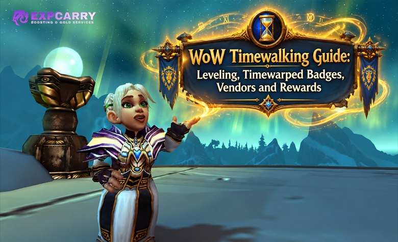 WoW Timewalking Guide: Leveling, Timewarped Badges, Vendors and Rewards